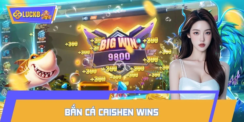 Bắn Cá Caishen Wins
