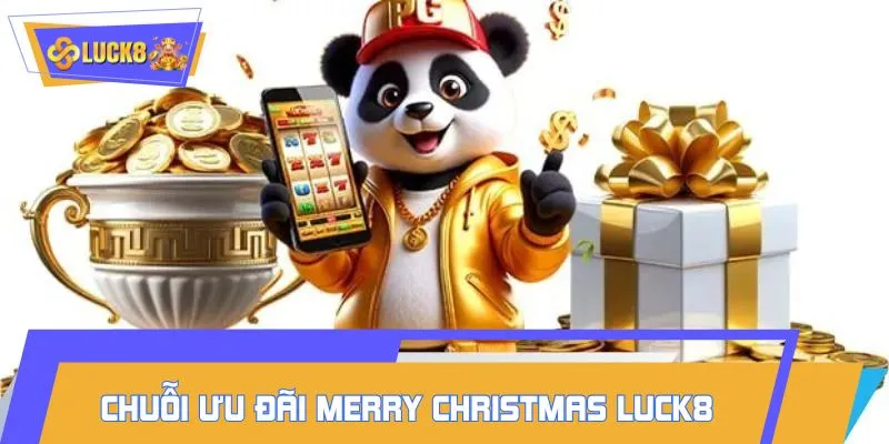 Giới thiệu chuỗi ưu đãi đặc biệt trong Merry Christmas LUCK8