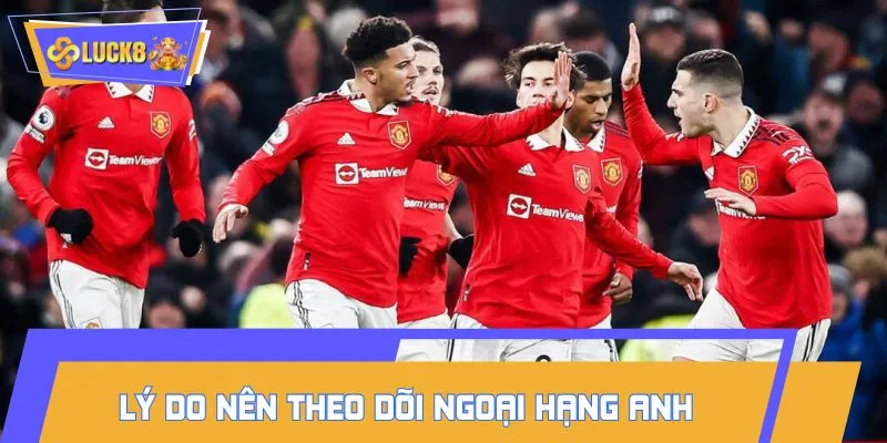 Ngoại Hạng Anh là giải đấu siêu hấp dẫn